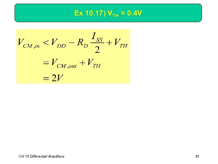 Ex 10. 17) VTH = 0. 4 V CH 10 Differential Amplifiers 51 