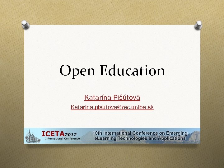 Open Education Katarína Pišútová Katarina. pisutova@rec. uniba. sk 