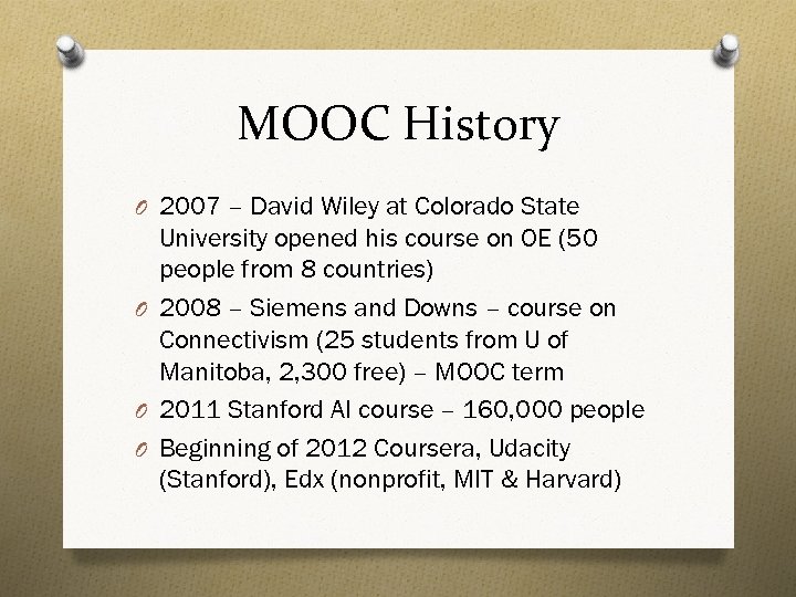 MOOC History O 2007 – David Wiley at Colorado State University opened his course