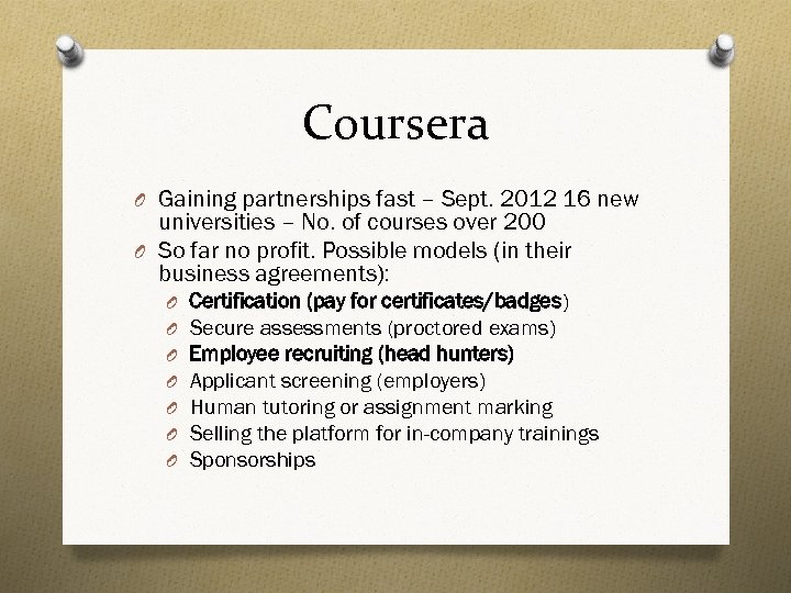 Coursera O Gaining partnerships fast – Sept. 2012 16 new universities – No. of