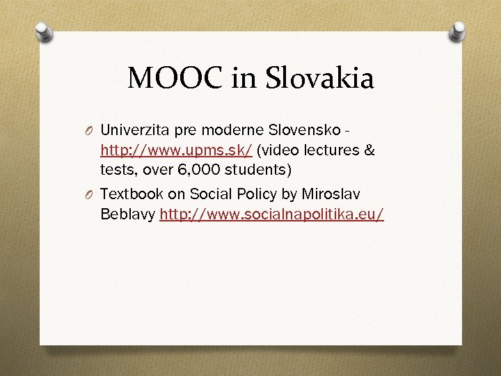 MOOC in Slovakia O Univerzita pre moderne Slovensko - http: //www. upms. sk/ (video