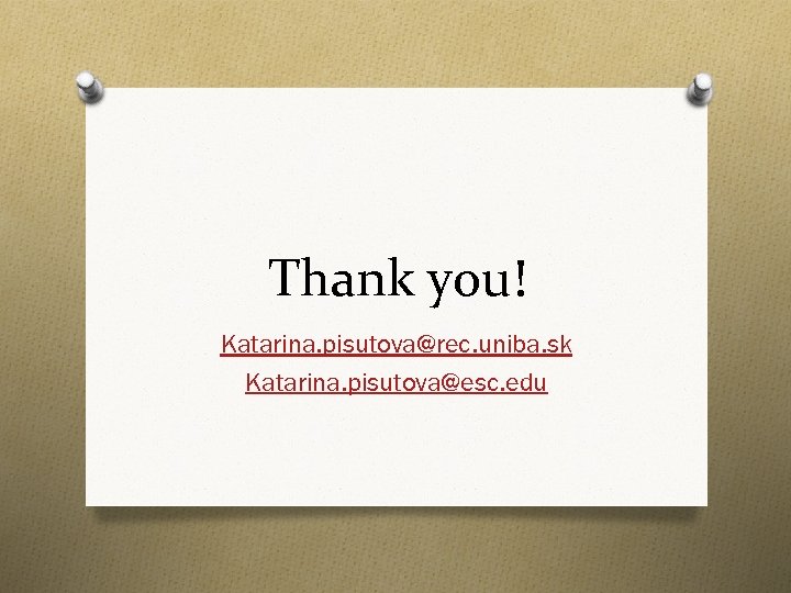 Thank you! Katarina. pisutova@rec. uniba. sk Katarina. pisutova@esc. edu 