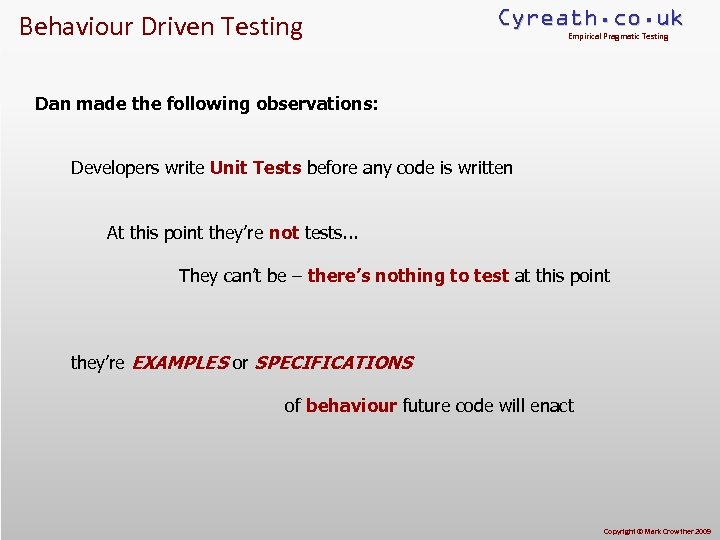 Behaviour Driven Testing Cyreath. co. uk Empirical Pragmatic Testing Dan made the following observations: