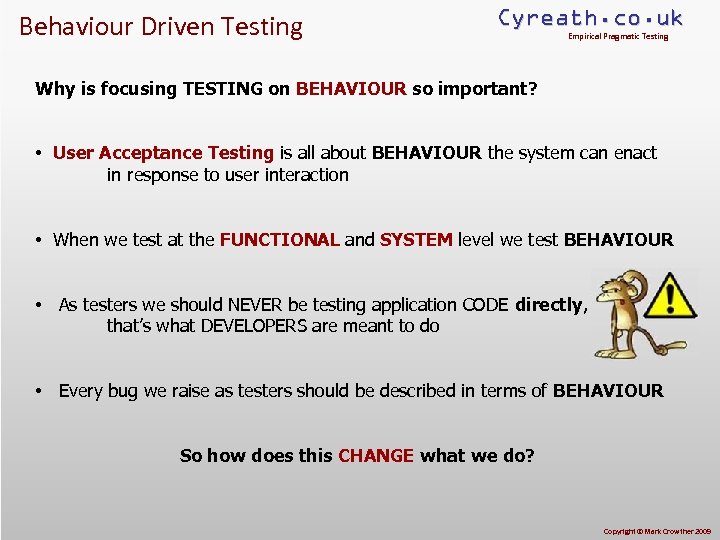 Behaviour Driven Testing Cyreath. co. uk Empirical Pragmatic Testing Why is focusing TESTING on