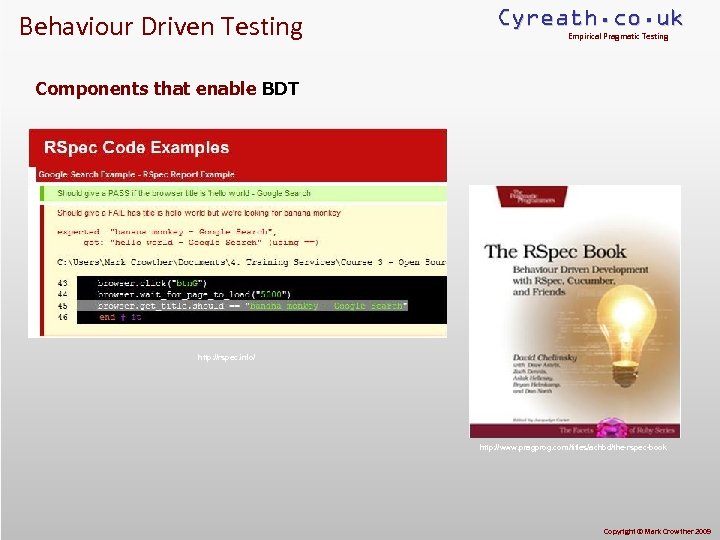 Behaviour Driven Testing Cyreath. co. uk Empirical Pragmatic Testing Components that enable BDT http: