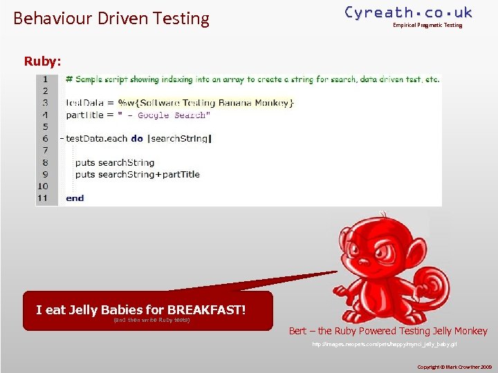 Behaviour Driven Testing Cyreath. co. uk Empirical Pragmatic Testing Ruby: I eat Jelly Babies