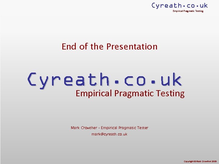Cyreath. co. uk Empirical Pragmatic Testing End of the Presentation Cyreath. co. uk Empirical