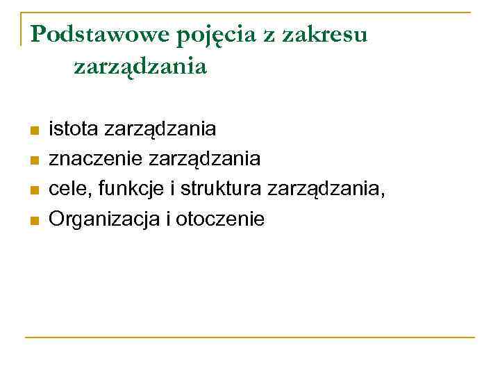 Podstawowe pojęcia z zakresu zarządzania n n istota zarządzania znaczenie zarządzania cele, funkcje i