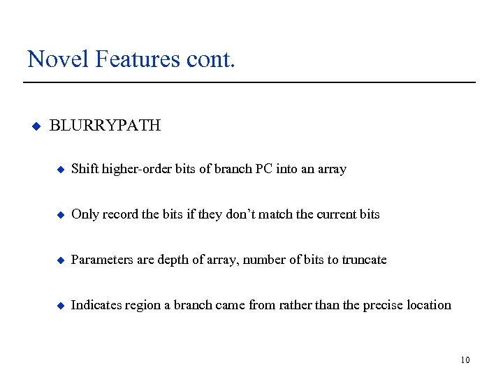 Novel Features cont. u BLURRYPATH u Shift higher-order bits of branch PC into an