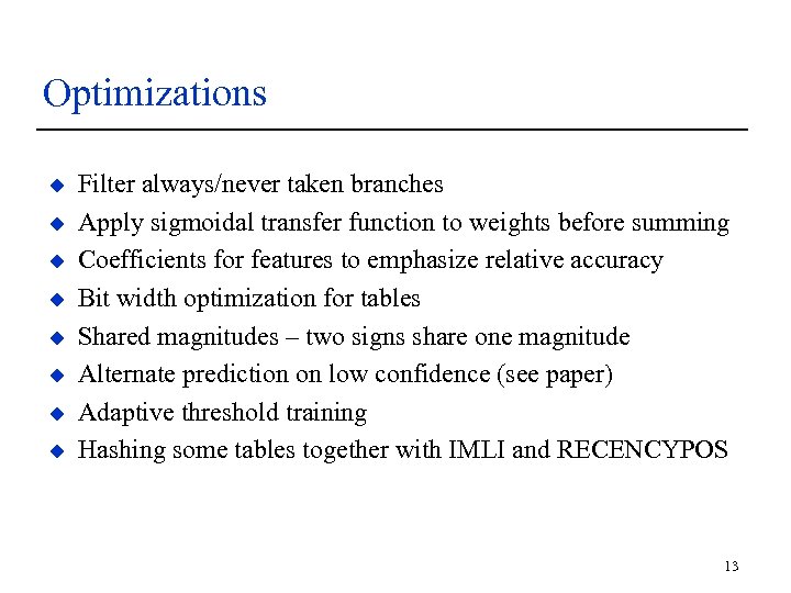 Optimizations u u u u Filter always/never taken branches Apply sigmoidal transfer function to