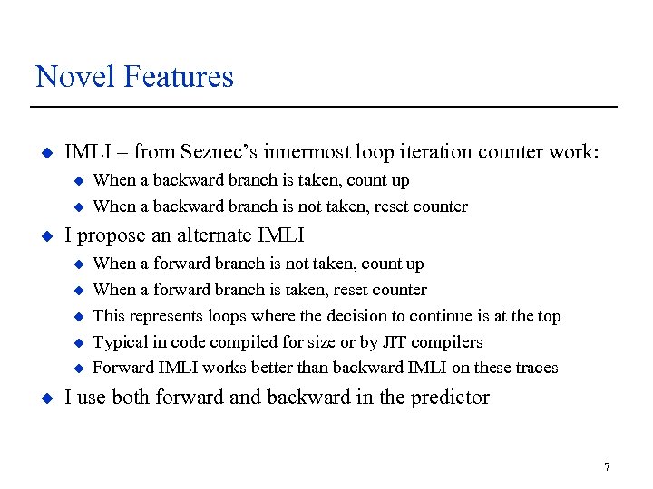 Novel Features u IMLI – from Seznec’s innermost loop iteration counter work: u u