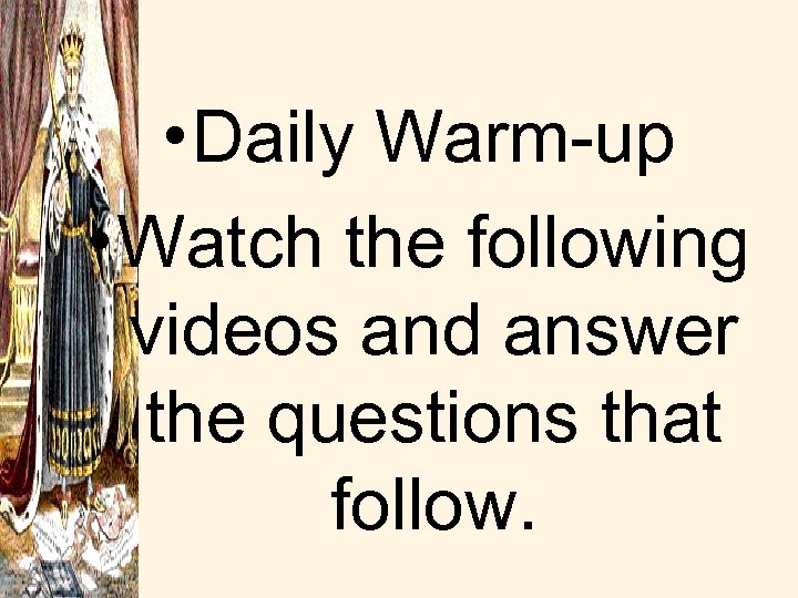  • Daily Warm-up • Watch the following videos and answer the questions that