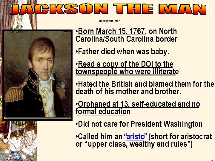 jackson the man • Born March 15, 1767, on North Carolina/South Carolina border •