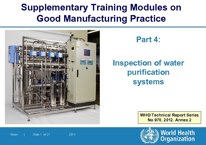 Supplementary Training Modules on Good Manufacturing Practice Part 4: Inspection of water purification systems