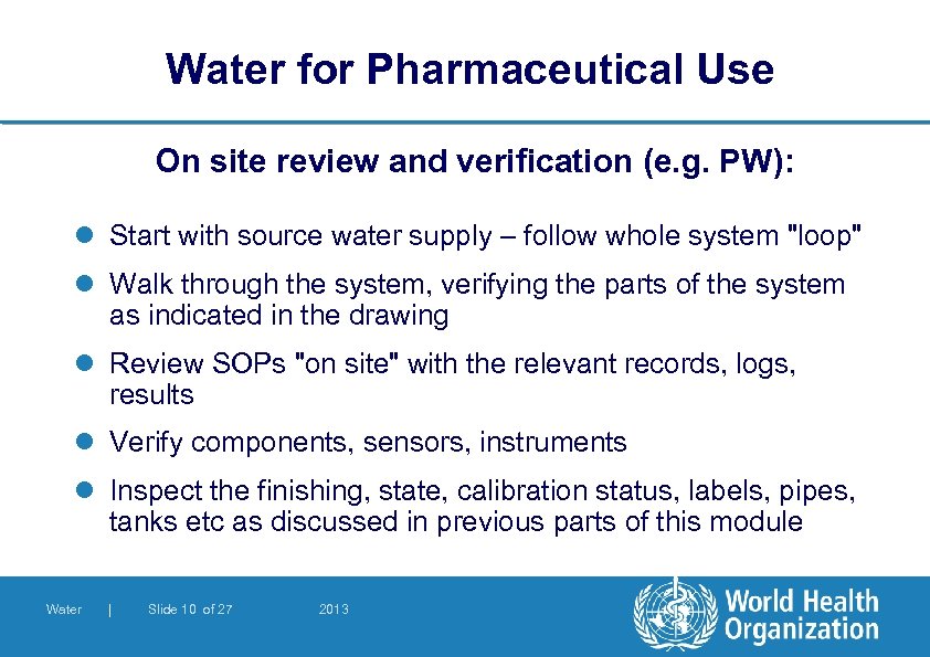 Water for Pharmaceutical Use On site review and verification (e. g. PW): l Start