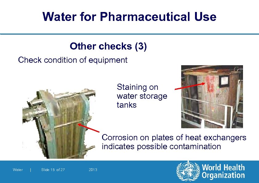 Water for Pharmaceutical Use Other checks (3) Check condition of equipment Staining on water