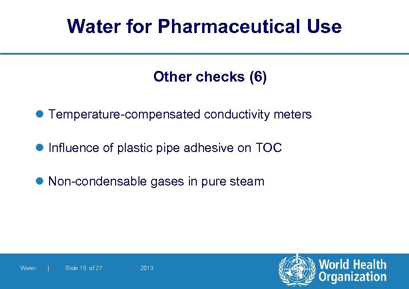 Water for Pharmaceutical Use Other checks (6) l Temperature-compensated conductivity meters l Influence of