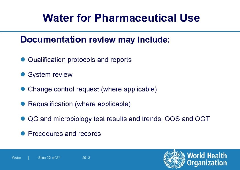 Water for Pharmaceutical Use Documentation review may include: l Qualification protocols and reports l