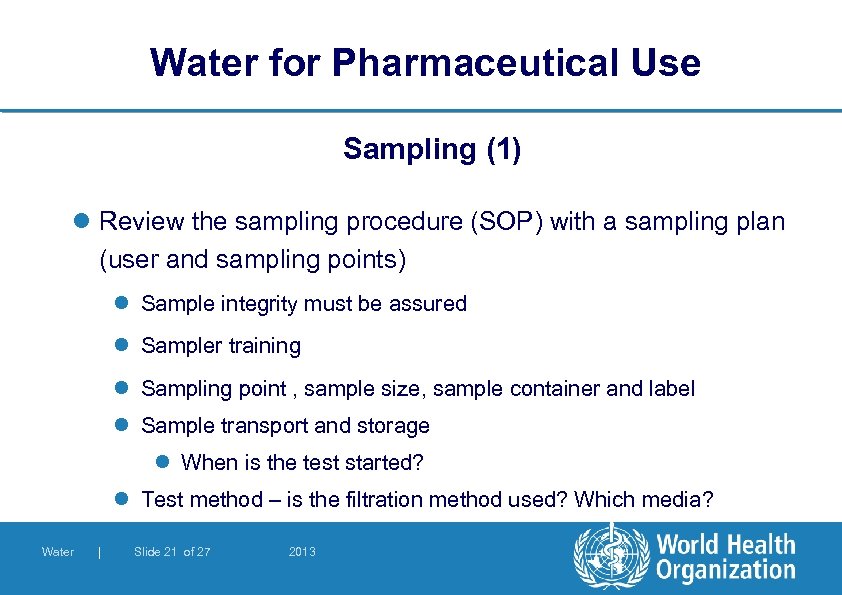 Water for Pharmaceutical Use Sampling (1) l Review the sampling procedure (SOP) with a