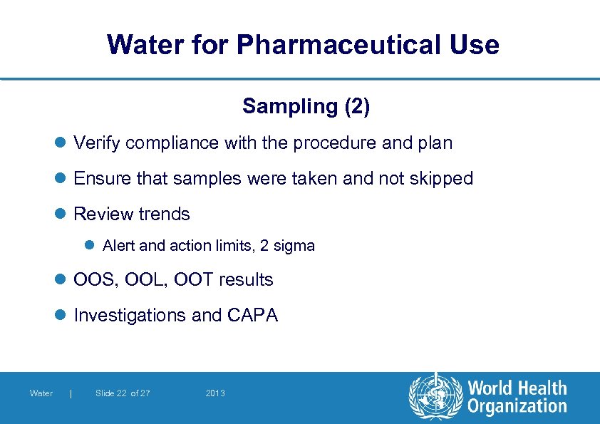 Water for Pharmaceutical Use Sampling (2) l Verify compliance with the procedure and plan