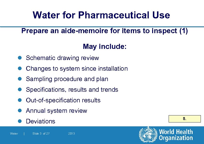 Water for Pharmaceutical Use Prepare an aide-memoire for items to inspect (1) May include: