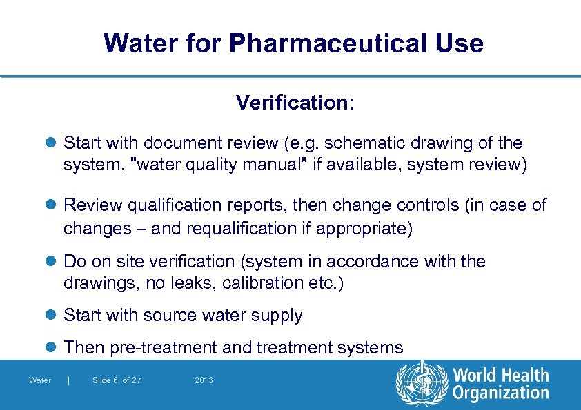 Water for Pharmaceutical Use Verification: l Start with document review (e. g. schematic drawing