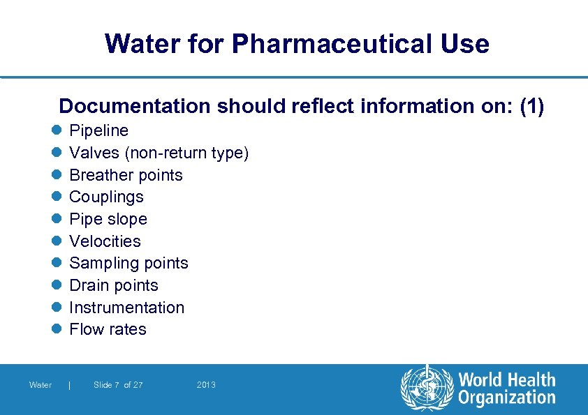 Water for Pharmaceutical Use Documentation should reflect information on: (1) l l l l