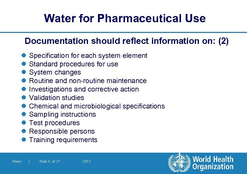 Water for Pharmaceutical Use Documentation should reflect information on: (2) l l l Specification