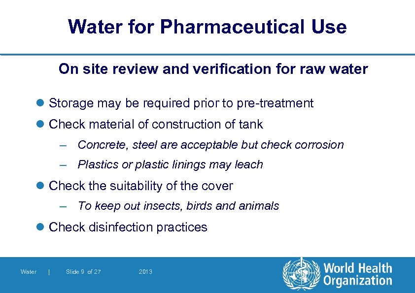 Water for Pharmaceutical Use On site review and verification for raw water l Storage