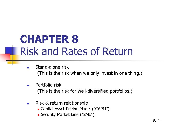 CHAPTER 8 Risk and Rates of Return n Stand-alone risk (This is the risk
