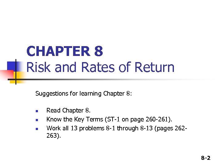 CHAPTER 8 Risk and Rates of Return Suggestions for learning Chapter 8: n n