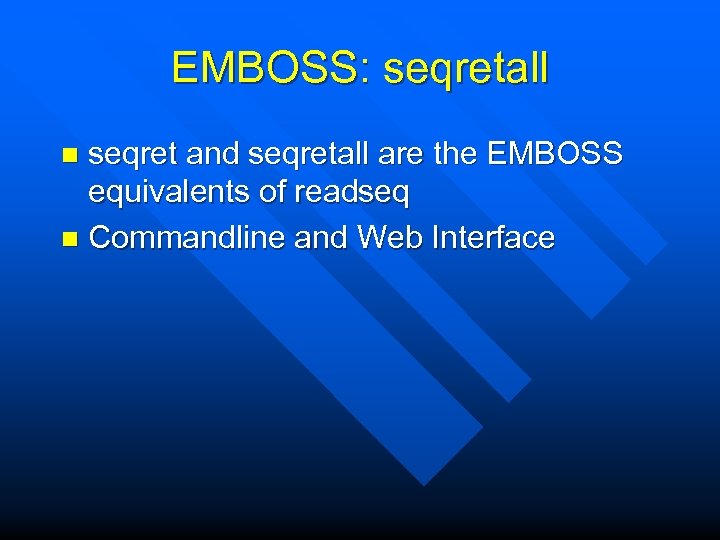EMBOSS: seqretall seqret and seqretall are the EMBOSS equivalents of readseq n Commandline and