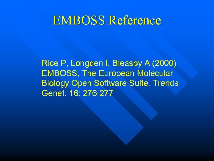 EMBOSS Reference Rice P, Longden I, Bleasby A (2000) EMBOSS, The European Molecular Biology