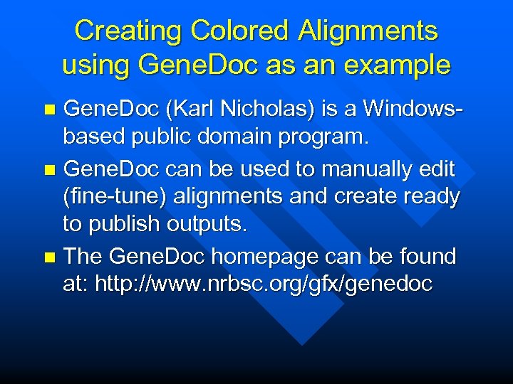 Creating Colored Alignments using Gene. Doc as an example Gene. Doc (Karl Nicholas) is
