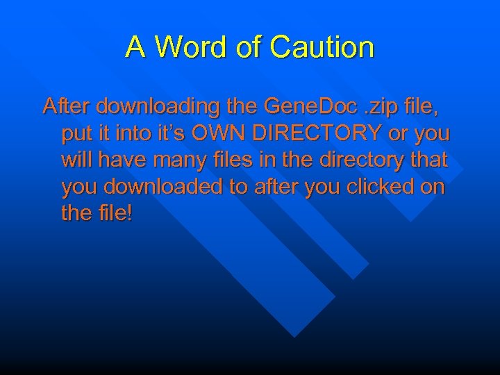 A Word of Caution After downloading the Gene. Doc. zip file, put it into