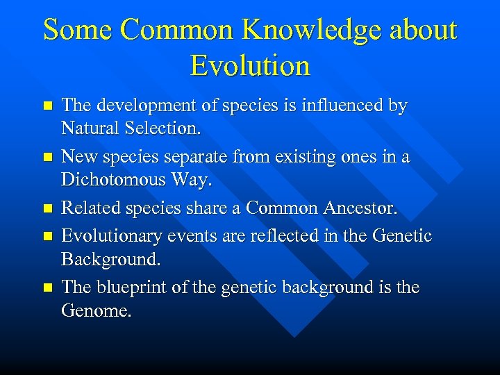 Some Common Knowledge about Evolution n n The development of species is influenced by
