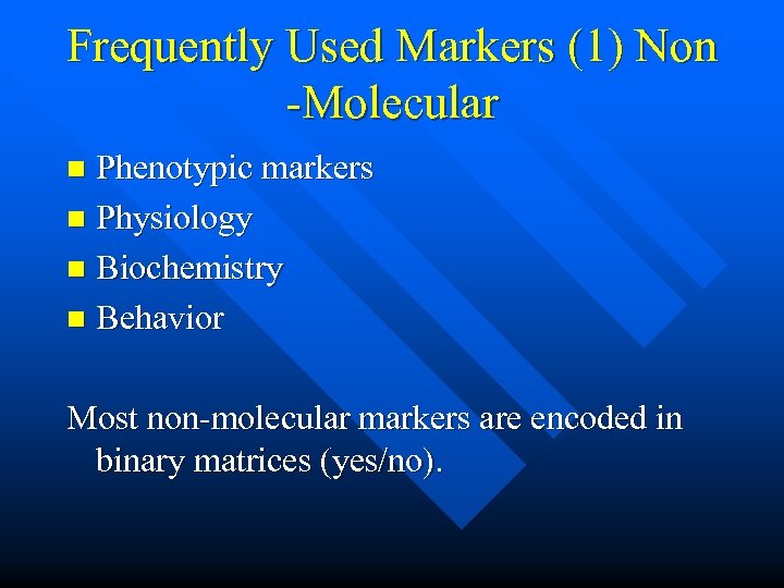 Frequently Used Markers (1) Non -Molecular Phenotypic markers n Physiology n Biochemistry n Behavior
