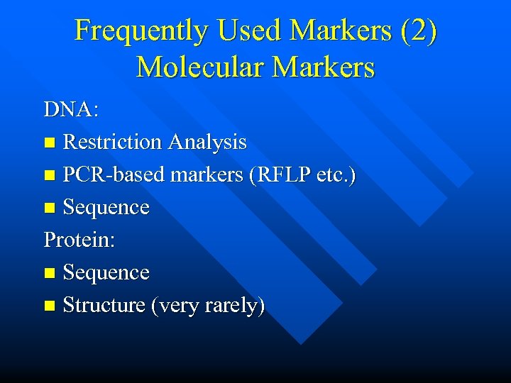 Frequently Used Markers (2) Molecular Markers DNA: n Restriction Analysis n PCR-based markers (RFLP