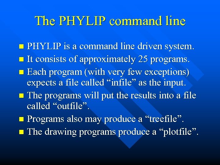The PHYLIP command line PHYLIP is a command line driven system. n It consists