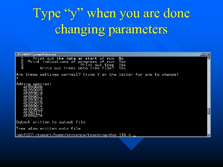 Type “y” when you are done changing parameters 