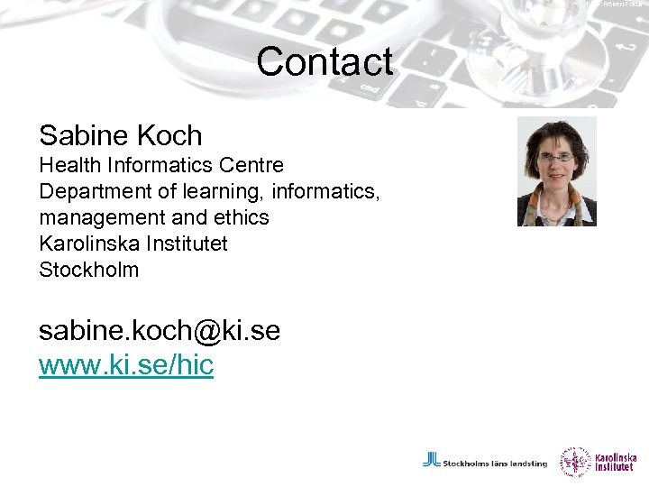 Foto: Fröken Fokus Contact Sabine Koch Health Informatics Centre Department of learning, informatics, management