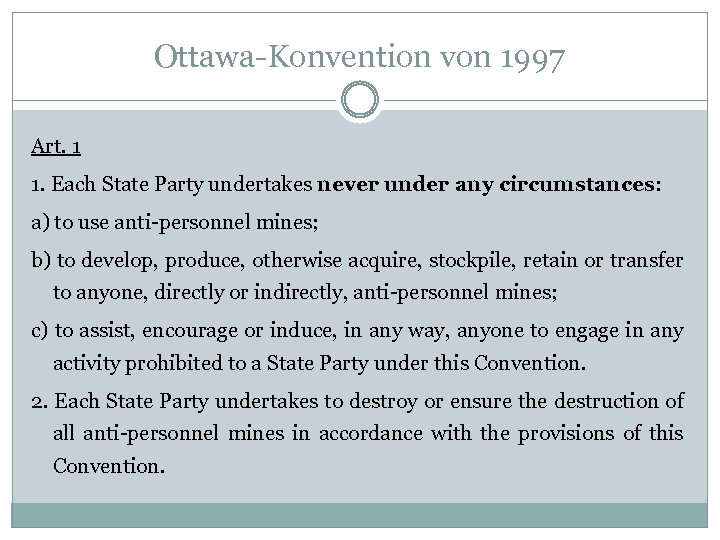 Ottawa-Konvention von 1997 Art. 1 1. Each State Party undertakes never under any circumstances:
