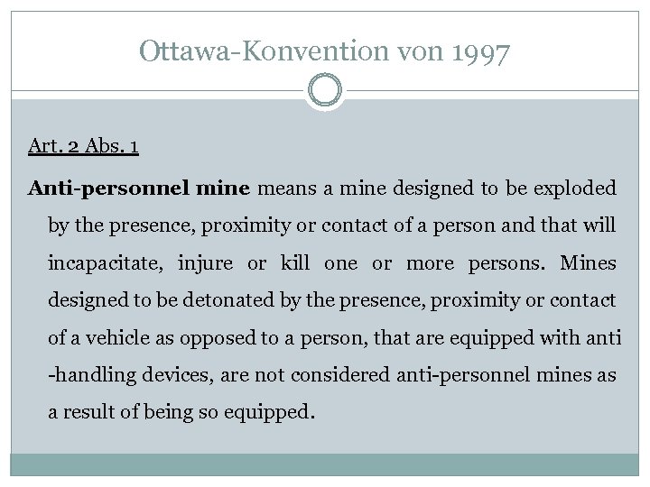 Ottawa-Konvention von 1997 Art. 2 Abs. 1 Anti-personnel mine means a mine designed to