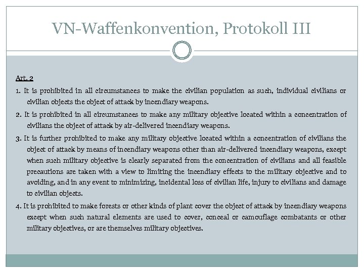 VN-Waffenkonvention, Protokoll III Art. 2 1. It is prohibited in all circumstances to make