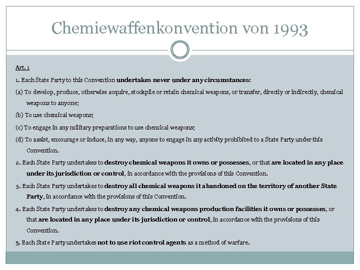 Chemiewaffenkonvention von 1993 Art. 1 1. Each State Party to this Convention undertakes never