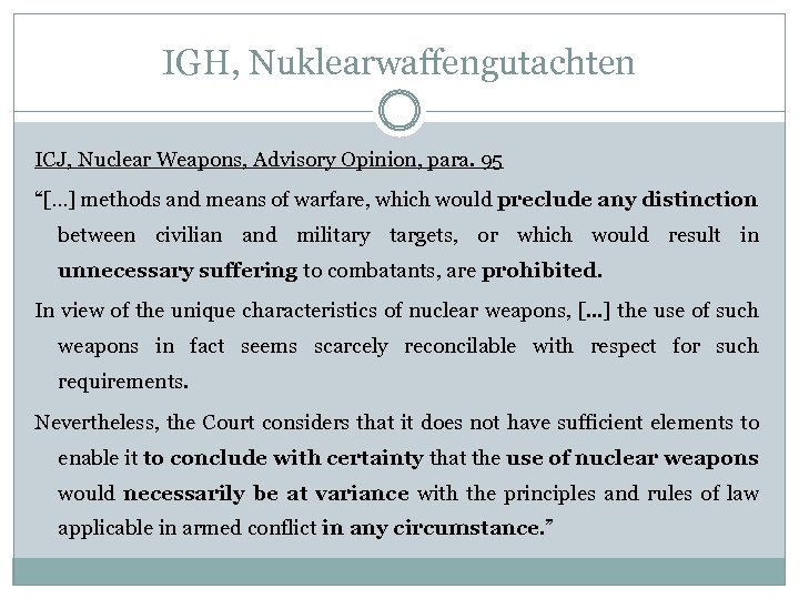 IGH, Nuklearwaffengutachten ICJ, Nuclear Weapons, Advisory Opinion, para. 95 “[…] methods and means of