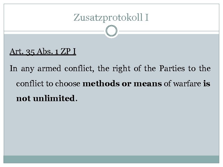 Zusatzprotokoll I Art. 35 Abs. 1 ZP I In any armed conflict, the right