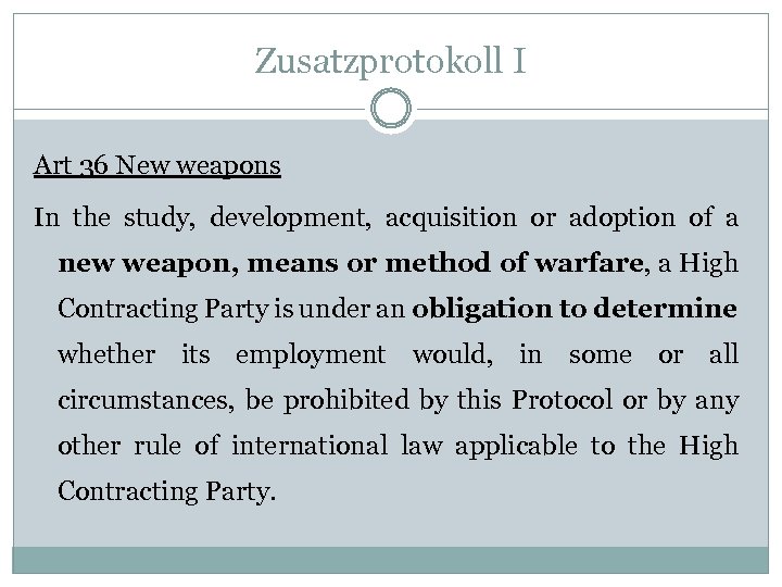 Zusatzprotokoll I Art 36 New weapons  In the study, development, acquisition or adoption of