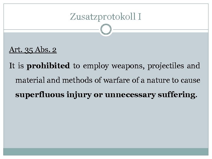 Zusatzprotokoll I Art. 35 Abs. 2 It is prohibited to employ weapons, projectiles and