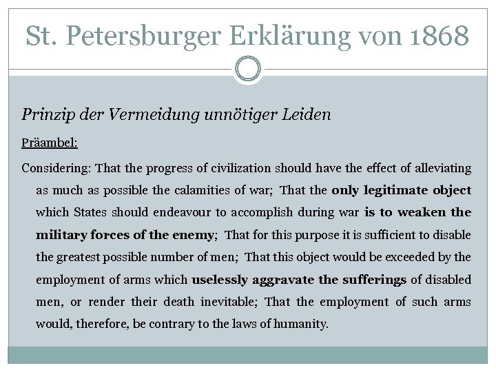 St. Petersburger Erklärung von 1868 Prinzip der Vermeidung unnötiger Leiden Präambel: Considering: That the